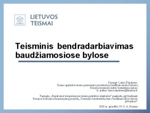 Teisminis bendradarbiavimas baudiamosiose bylose Pareng Laima eputien Kauno