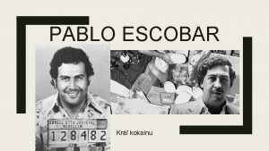 PABLO ESCOBAR Kr kokanu Kto bol Pablo Escobar