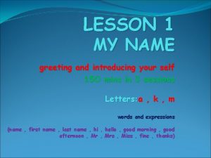 LESSON 1 MY NAME greeting and introducing your