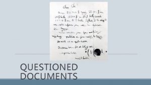 QUESTIONED DOCUMENTS Introduction Any object with handwriting or