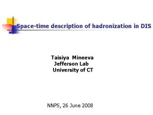Spacetime description of hadronization in DIS Taisiya Mineeva