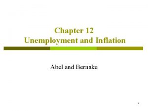 Chapter 12 Unemployment and Inflation Abel and Bernake