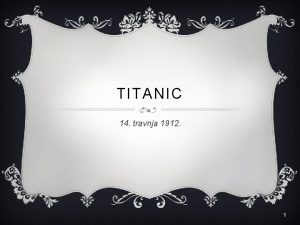 TITANIC 14 travnja 1912 1 TITANIC 2 v