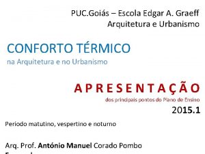 PUC Gois Escola Edgar A Graeff Arquitetura e