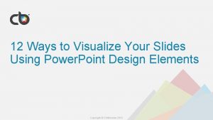 12 Ways to Visualize Your Slides Using Power