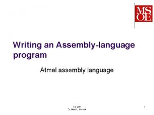 Writing an Assemblylanguage program Atmel assembly language CS280