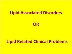 Lipid Associated Disorders OR Lipid Related Clinical Problems