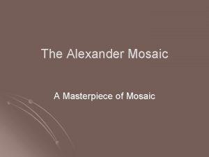 The Alexander Mosaic A Masterpiece of Mosaic One