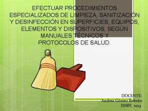 EFECTUAR PROCEDIMIENTOS ESPECIALIZADOS DE LIMPIEZA SANITIZACIN Y DESINFECCIN