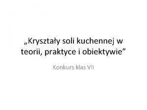 Krysztay soli kuchennej w teorii praktyce i obiektywie