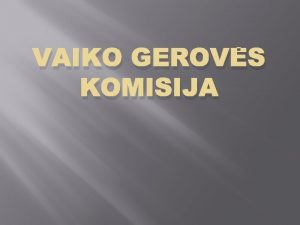 VAIKO GEROVS KOMISIJA vietimo pagalba vaikams ypa turintiems