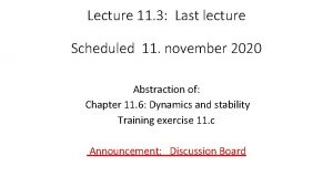 Lecture 11 3 Last lecture Scheduled 11 november