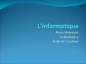 Linformatique Pierre Malenfant Technologie 9 cole du Carrefour