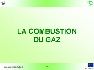 LA COMBUSTION DU GAZ jeanmarc ringotafpa fr 2007