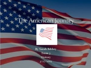 The American Journey By Sarah Bibbey Term 3