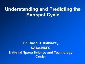 Understanding and Predicting the Sunspot Cycle Dr David