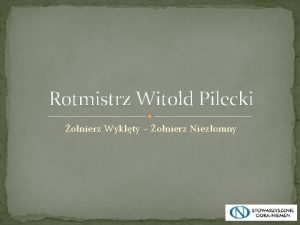 Rotmistrz Witold Pilecki onierz Wyklty onierz Niezomny Witold