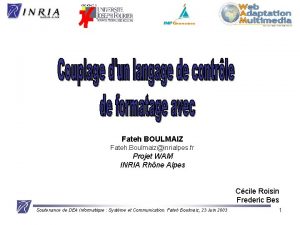 Fateh BOULMAIZ Fateh Boulmaizinrialpes fr Projet WAM INRIA