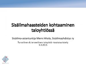 Mervi Ahola Sisilmayhdistys ry Sisilmahaasteiden kohtaaminen taloyhtiss Sisilmaasiantuntija