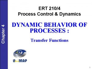 Chapter 4 ERT 2104 Process Control Dynamics DYNAMIC