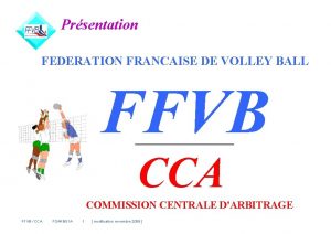 Prsentation FEDERATION FRANCAISE DE VOLLEY BALL FFVB CCA