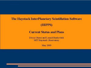 The Haystack Inter Planetary Scintillation Software HIPPS Current