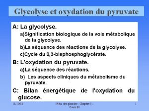 Glycolyse et oxydation du pyruvate A La glycolyse