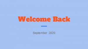 Welcome Back September 2020 Welcome Learning is embedded