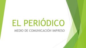 EL PERIDICO MEDIO DE COMUNICACIN IMPRESO Actividad Inicial