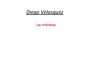 Diego Velasquez Las mninas Diego Velasquez 1599 1660