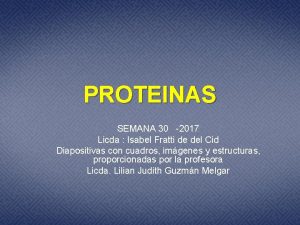 PROTEINAS SEMANA 30 2017 Licda Isabel Fratti de