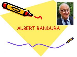 ALBERT BANDURA What people think believe and feel