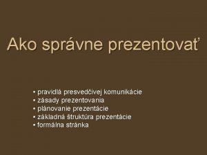 Ako sprvne prezentova pravidl presvedivej komunikcie zsady prezentovania