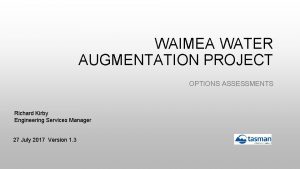 WAIMEA WATER AUGMENTATION PROJECT OPTIONS ASSESSMENTS Richard Kirby