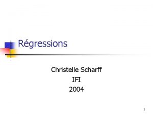Rgressions Christelle Scharff IFI 2004 1 Rgression linaire