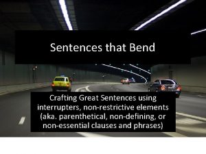 Sentences that Bend Crafting Great Sentences using interrupters