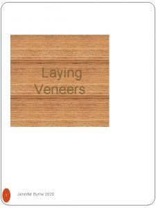 Laying Veneers 1 Jennifer Byrne 2020 Hand Veneering