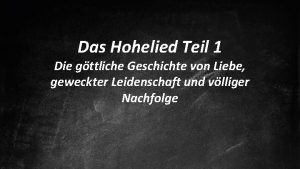 Das Hohelied Teil 1 Die gttliche Geschichte von