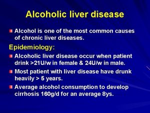 Alcoholic liver disease Alcohol is one of the