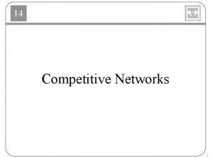 14 Competitive Networks 1 14 Hamming Network 2