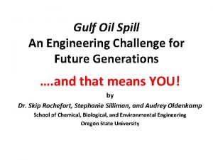 Gulf Oil Spill An Engineering Challenge for Future