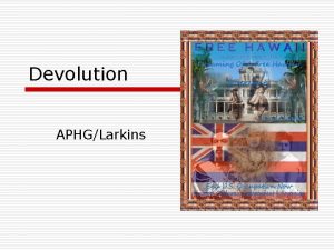Devolution aphg