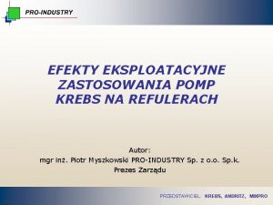 EFEKTY EKSPLOATACYJNE ZASTOSOWANIA POMP KREBS NA REFULERACH Autor