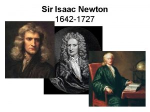 Sir Isaac Newton 1642 1727 Newtons Laws of