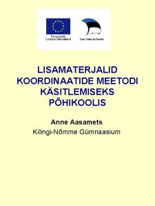 LISAMATERJALID KOORDINAATIDE MEETODI KSITLEMISEKS PHIKOOLIS Anne Aasamets KilingiNmme