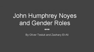 John Humphrey Noyes and Gender Roles By Oliver