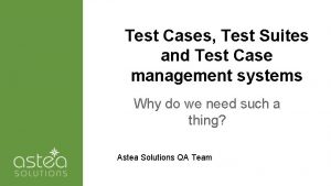 Test Cases Test Suites and Test Case management