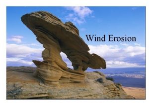 Wind Erosion A Wind 1 Conditions Wind erosion
