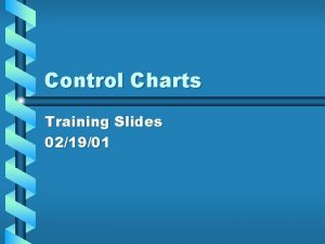 Control Charts Training Slides 021901 Control Charts Definition