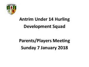 Antrim Under 14 Hurling Development Squad ParentsPlayers Meeting